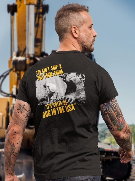 IT'S GOTTA BE DUG IN THE USA - MADE IN THE USA - PREMIUM LINE