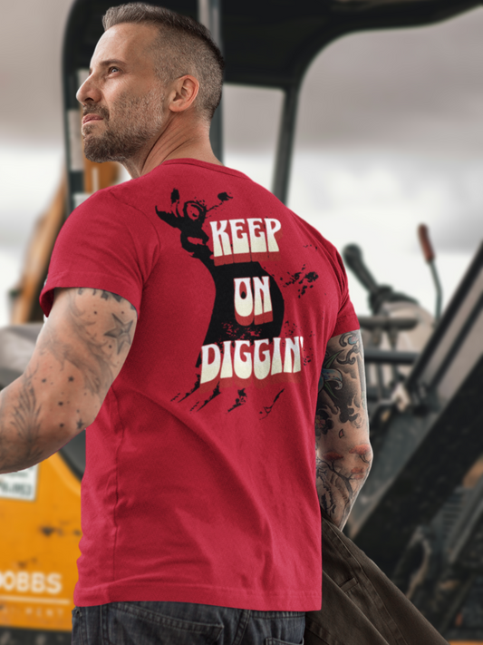 KEEP ON DIGGIN'  MADE IN THE USA