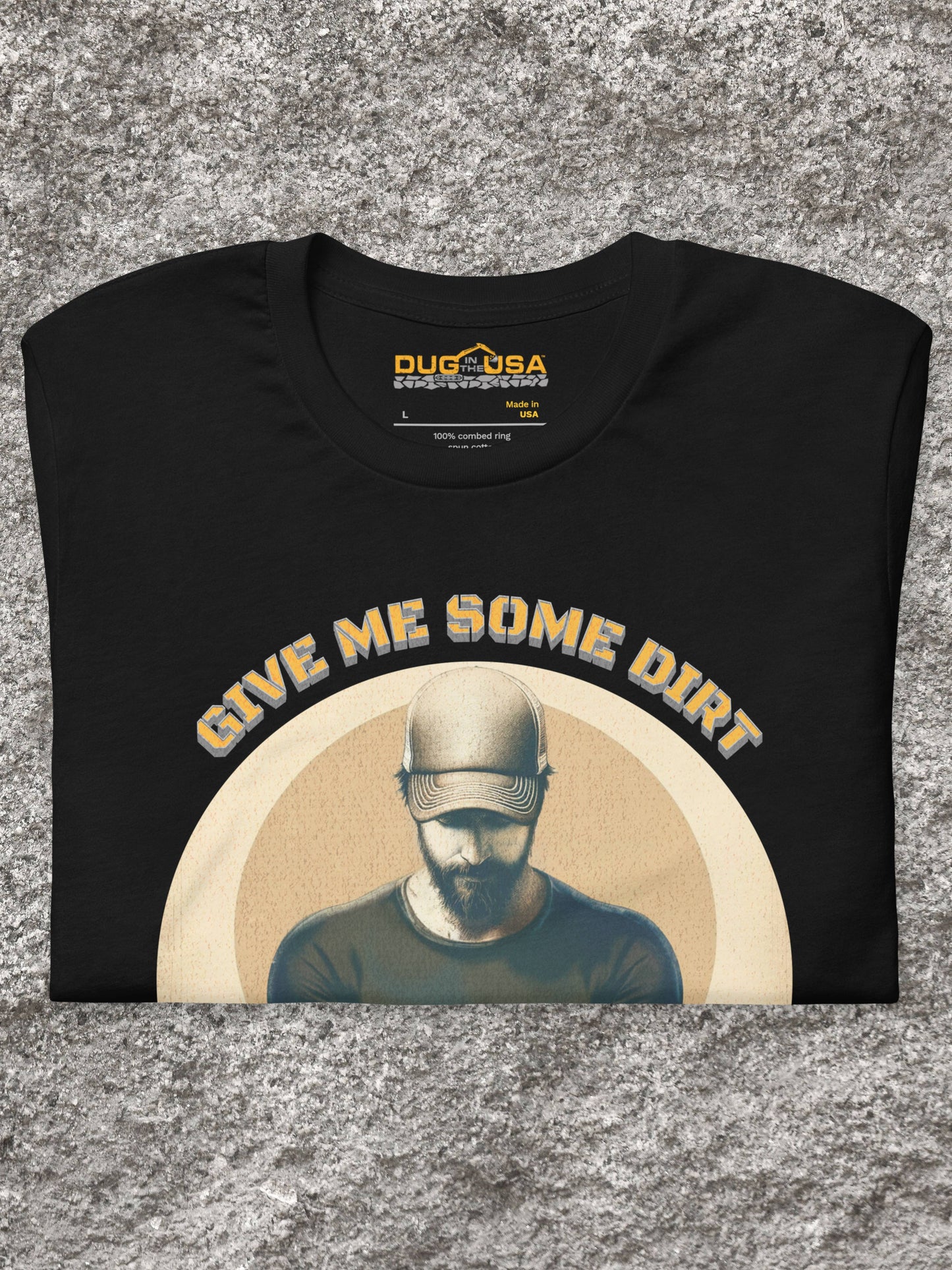 GIVE ME SOME DIRT - MADE IN THE USA (Black)