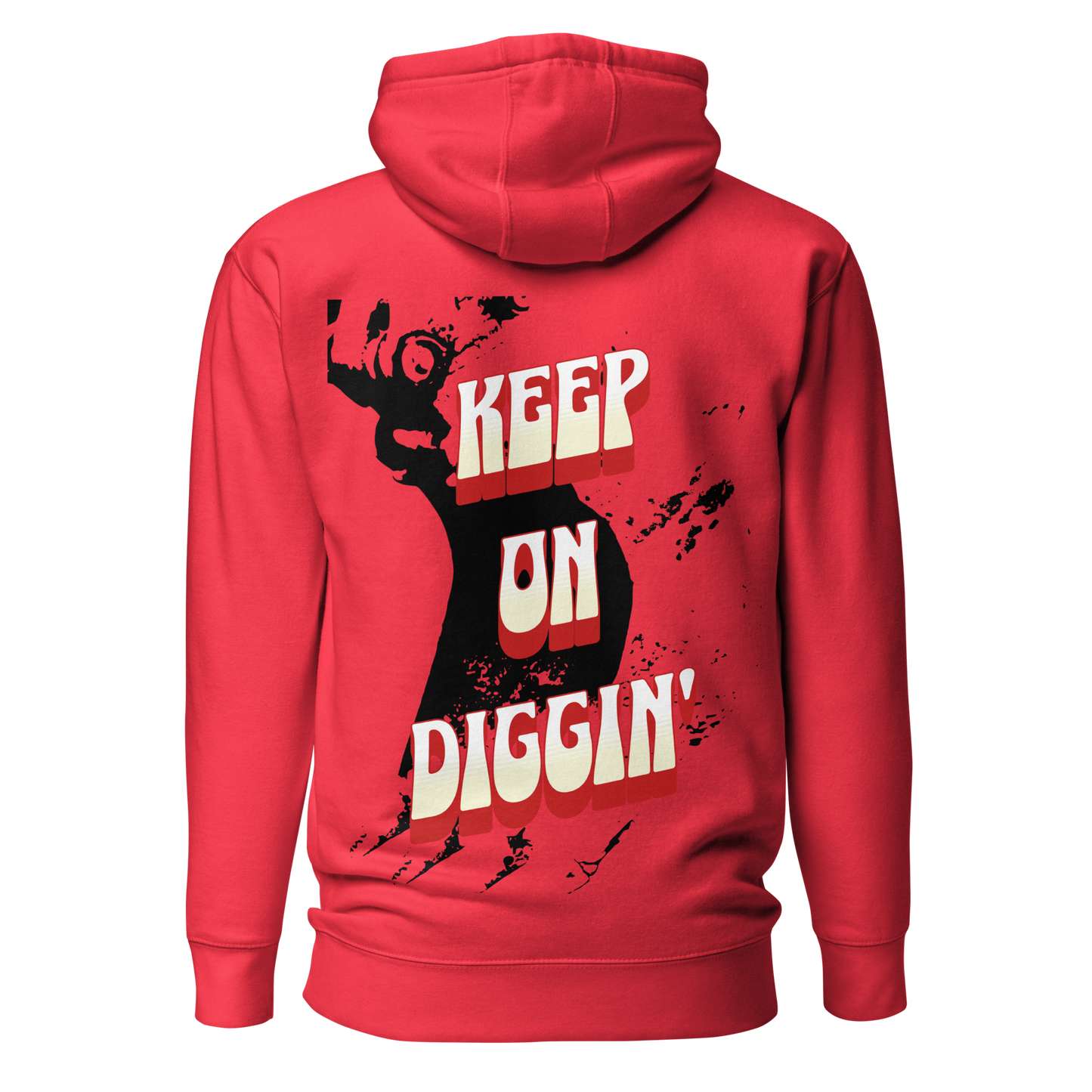 KEEP ON DIGGIN' - Everyday, Every Wear, Comfort Fit Hoodie