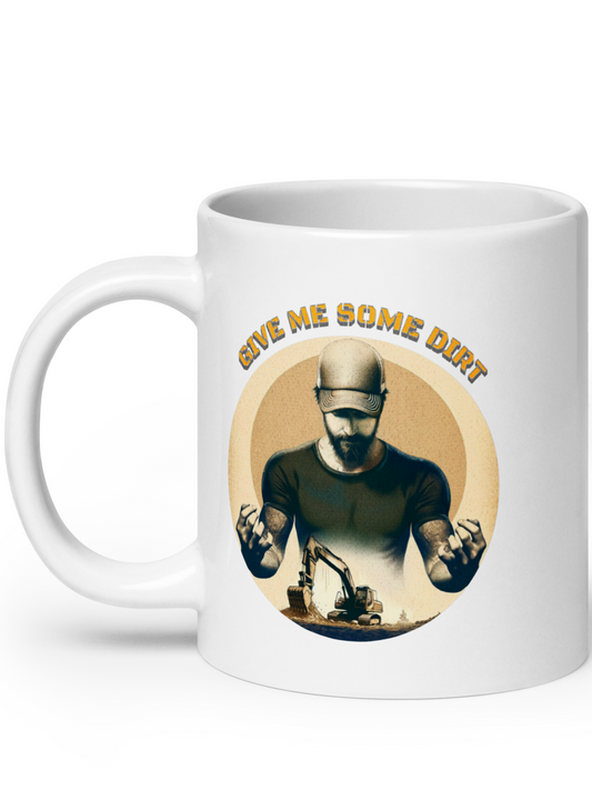 GIVE ME SOME DIRT - BIG BOSS 20 oz MUG