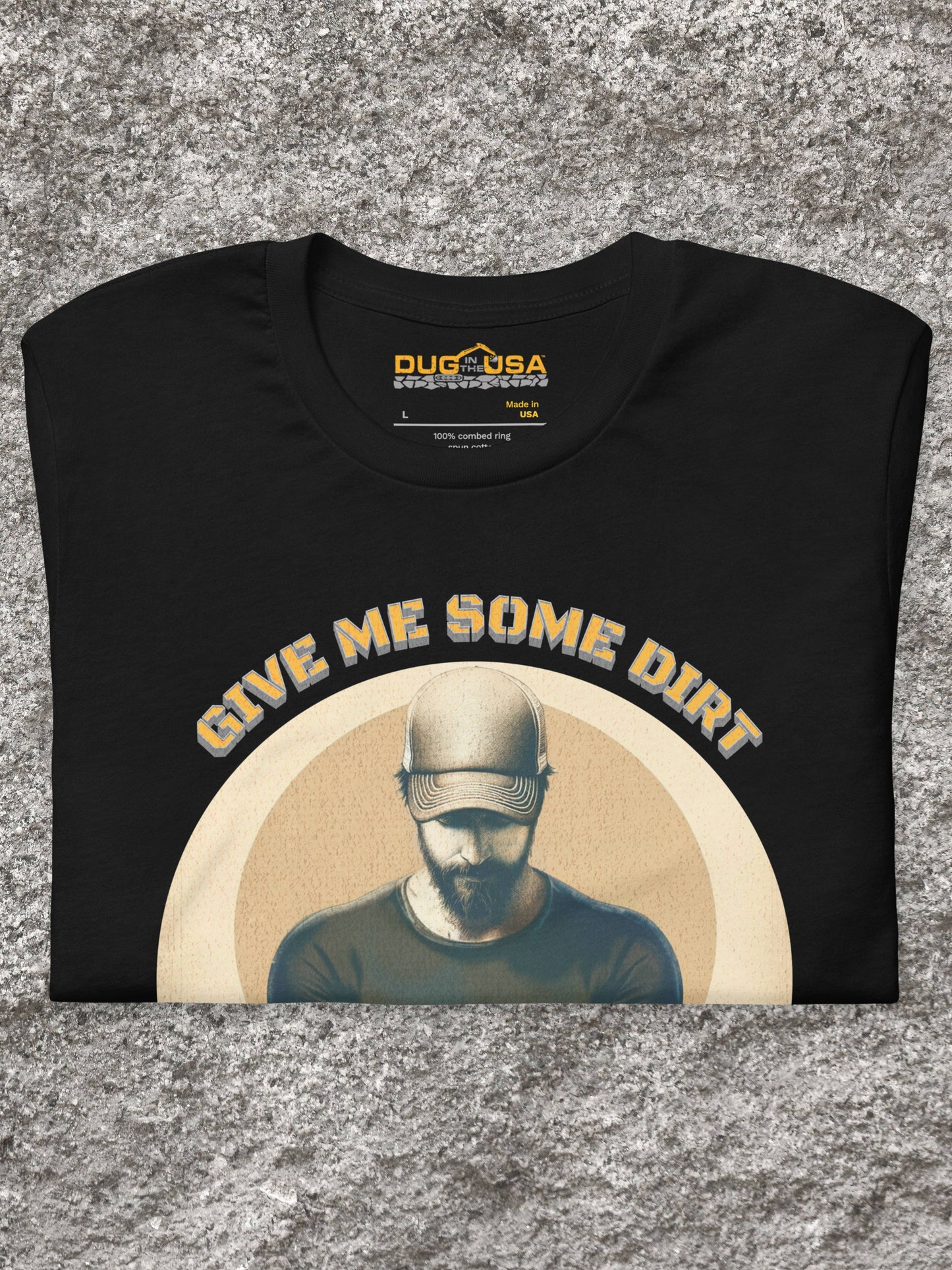 GIVE ME SOME DIRT - MADE IN THE USA  (Black)